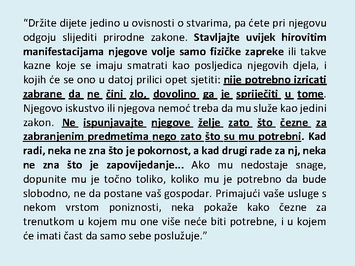 “Držite dijete jedino u ovisnosti o stvarima, pa ćete pri njegovu odgoju slijediti prirodne