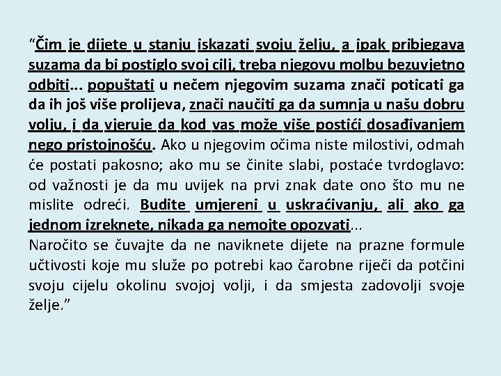 “Čim je dijete u stanju iskazati svoju želju, a ipak pribjegava suzama da bi