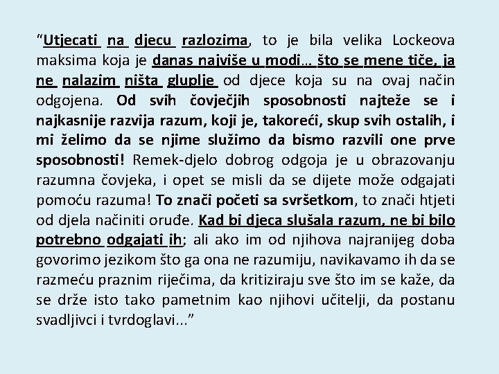 “Utjecati na djecu razlozima, to je bila velika Lockeova maksima koja je danas najviše