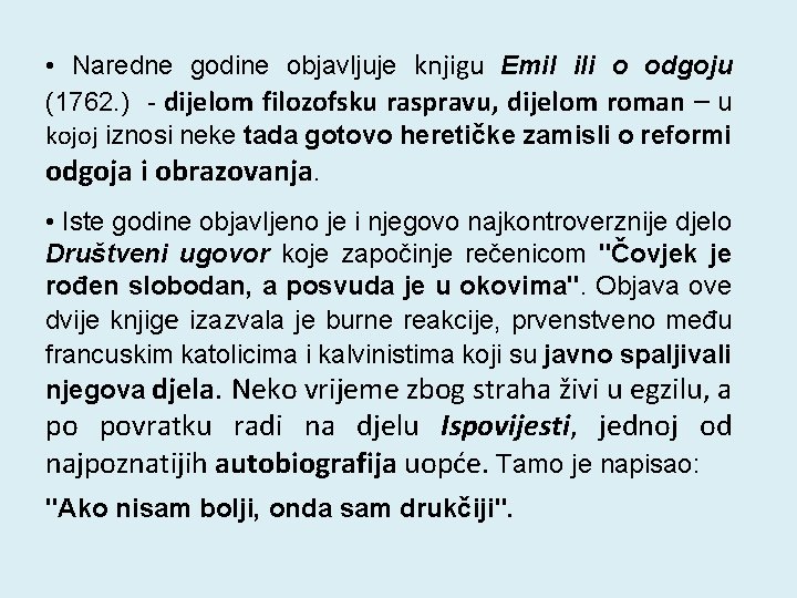  • Naredne godine objavljuje knjigu Emil ili o odgoju (1762. ) - dijelom