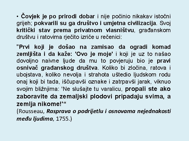  • Čovjek je po prirodi dobar i nije počinio nikakav istočni grijeh; pokvarili