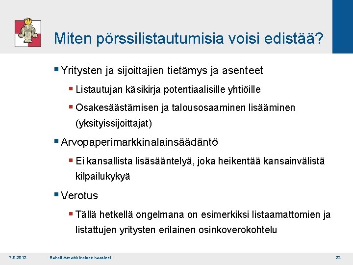 Miten pörssilistautumisia voisi edistää? § Yritysten ja sijoittajien tietämys ja asenteet § Listautujan käsikirja