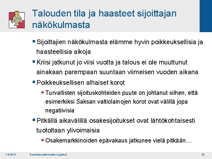 Talouden tila ja haasteet sijoittajan näkökulmasta § Sijoittajien näkökulmasta elämme hyvin poikkeuksellisia ja haasteellisia