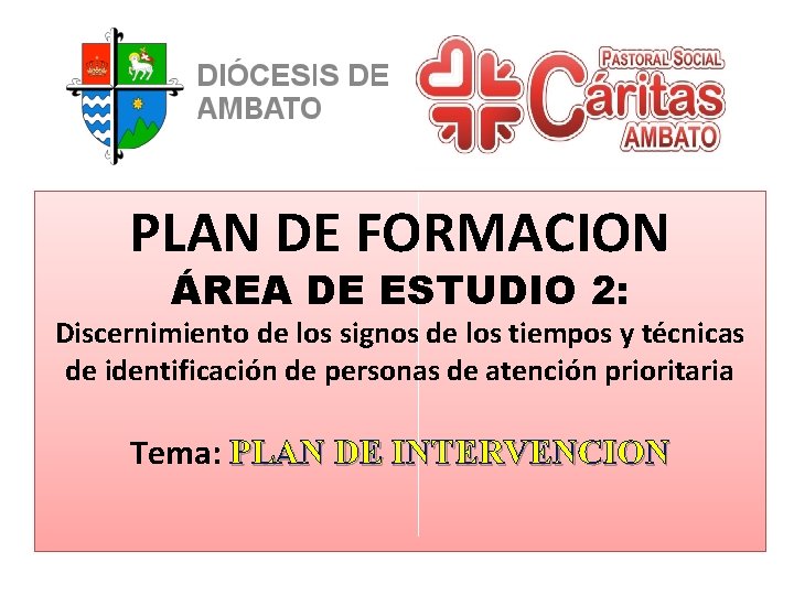PLAN DE FORMACION ÁREA DE ESTUDIO 2: Discernimiento de los signos de los tiempos PLAN DE FORMACION ÁREA DE ESTUDIO 2: Discernimiento de los signos de los tiempos