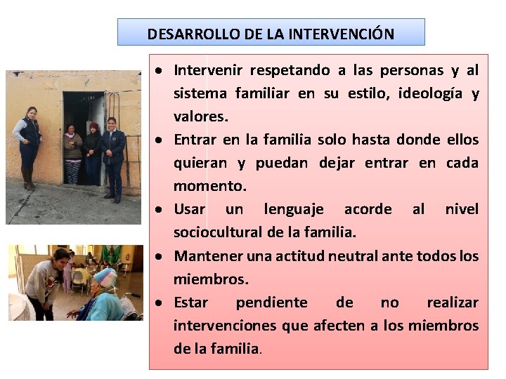 DESARROLLO DE LA INTERVENCIÓN Intervenir respetando a las personas y al sistema familiar en DESARROLLO DE LA INTERVENCIÓN Intervenir respetando a las personas y al sistema familiar en