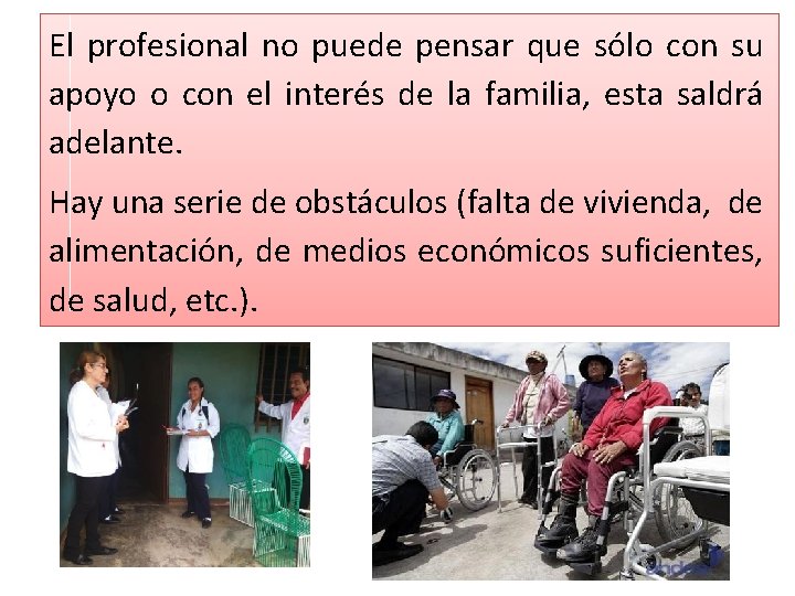 El profesional no puede pensar que sólo con su apoyo o con el interés El profesional no puede pensar que sólo con su apoyo o con el interés