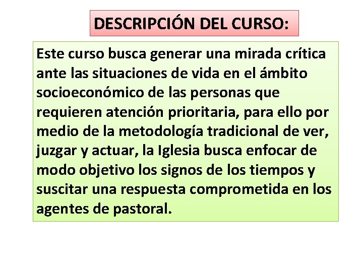 DESCRIPCIÓN DEL CURSO: Este curso busca generar una mirada crítica ante las situaciones de DESCRIPCIÓN DEL CURSO: Este curso busca generar una mirada crítica ante las situaciones de
