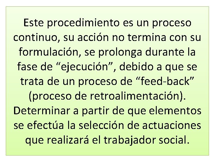 Este procedimiento es un proceso continuo, su acción no termina con su formulación, se Este procedimiento es un proceso continuo, su acción no termina con su formulación, se