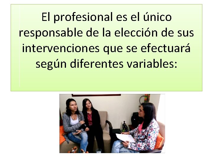 El profesional es el único responsable de la elección de sus intervenciones que se El profesional es el único responsable de la elección de sus intervenciones que se