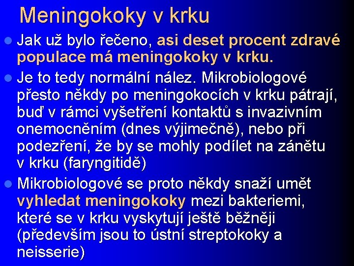 Meningokoky v krku l Jak už bylo řečeno, asi deset procent zdravé populace má