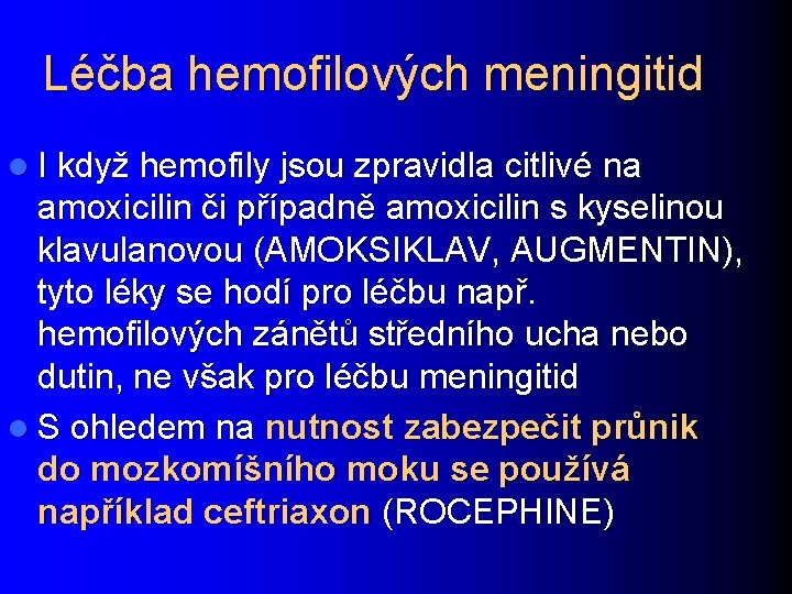 Léčba hemofilových meningitid l I když hemofily jsou zpravidla citlivé na amoxicilin či případně