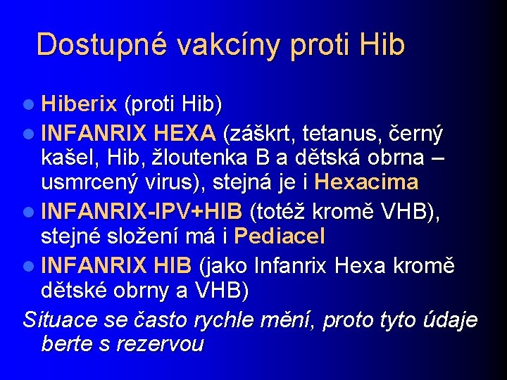 Dostupné vakcíny proti Hib l Hiberix (proti Hib) l INFANRIX HEXA (záškrt, tetanus, černý