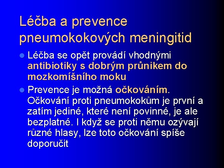 Léčba a prevence pneumokokových meningitid l Léčba se opět provádí vhodnými antibiotiky s dobrým