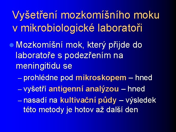 Vyšetření mozkomíšního moku v mikrobiologické laboratoři l Mozkomíšní mok, který přijde do laboratoře s