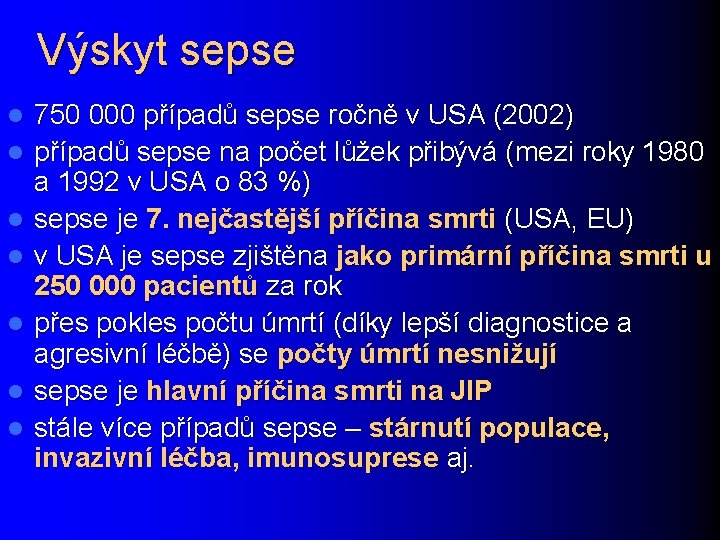 Výskyt sepse l l l l 750 000 případů sepse ročně v USA (2002)