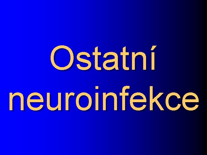 Ostatní neuroinfekce 