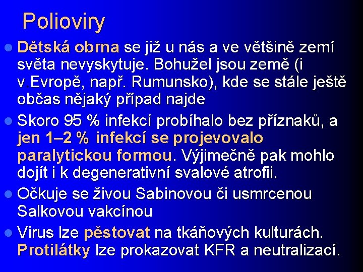 Polioviry l Dětská obrna se již u nás a ve většině zemí světa nevyskytuje.