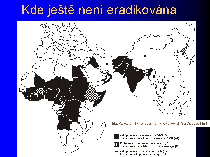 Kde ještě není eradikována http: //www. bact. wisc. edu/themicrobialworld/Viral. Disease. html 