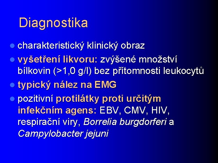 Diagnostika l charakteristický klinický obraz l vyšetření likvoru: zvýšené množství bílkovin (>1, 0 g/l)