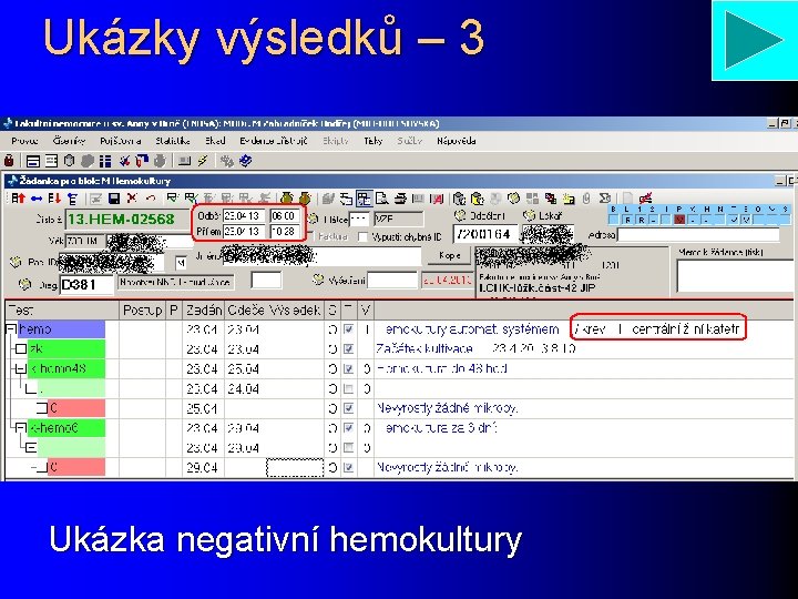 Ukázky výsledků – 3 Ukázka negativní hemokultury 