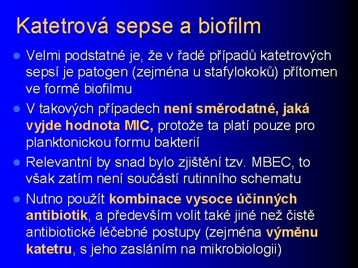 Katetrová sepse a biofilm l l Velmi podstatné je, že v řadě případů katetrových