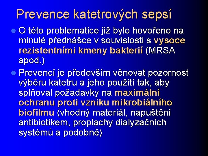 Prevence katetrových sepsí l O této problematice již bylo hovořeno na minulé přednášce v