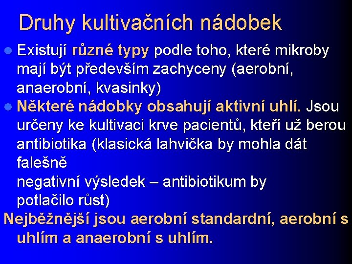 Druhy kultivačních nádobek l Existují různé typy podle toho, které mikroby mají být především