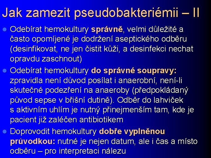 Jak zamezit pseudobakteriémii – II Odebírat hemokultury správně, velmi důležité a často opomíjené je