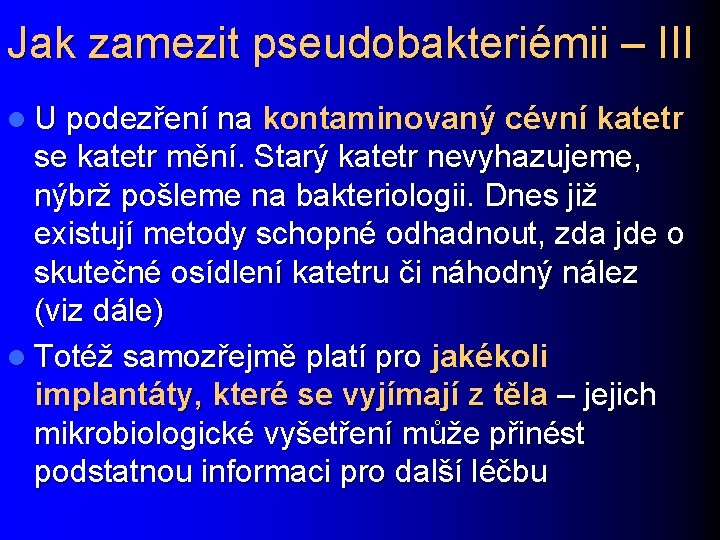 Jak zamezit pseudobakteriémii – III l U podezření na kontaminovaný cévní katetr se katetr