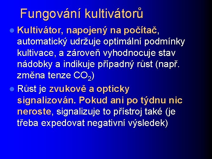 Fungování kultivátorů l Kultivátor, napojený na počítač, automatický udržuje optimální podmínky kultivace, a zároveň