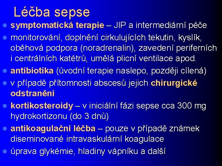 Léčba sepse l l l l symptomatická terapie – JIP a intermediární péče monitorování,