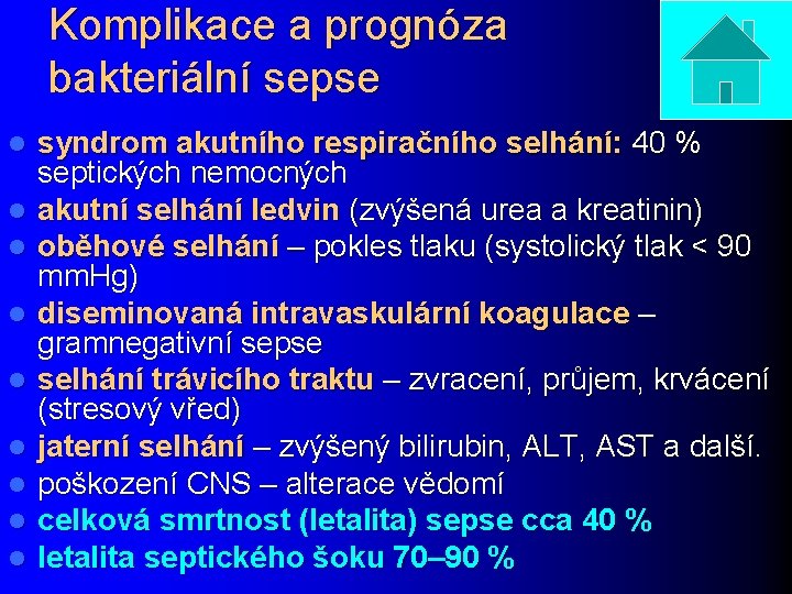 Komplikace a prognóza bakteriální sepse l l l l l syndrom akutního respiračního selhání: