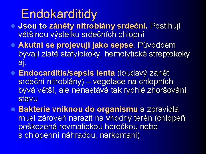 Endokarditidy l l Jsou to záněty nitroblány srdeční. Postihují většinou výstelku srdečních chlopní Akutní
