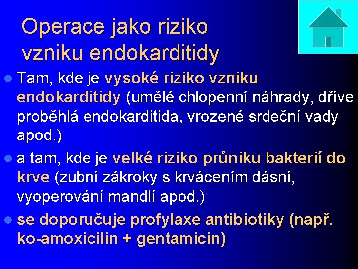 Operace jako riziko vzniku endokarditidy l Tam, kde je vysoké riziko vzniku endokarditidy (umělé