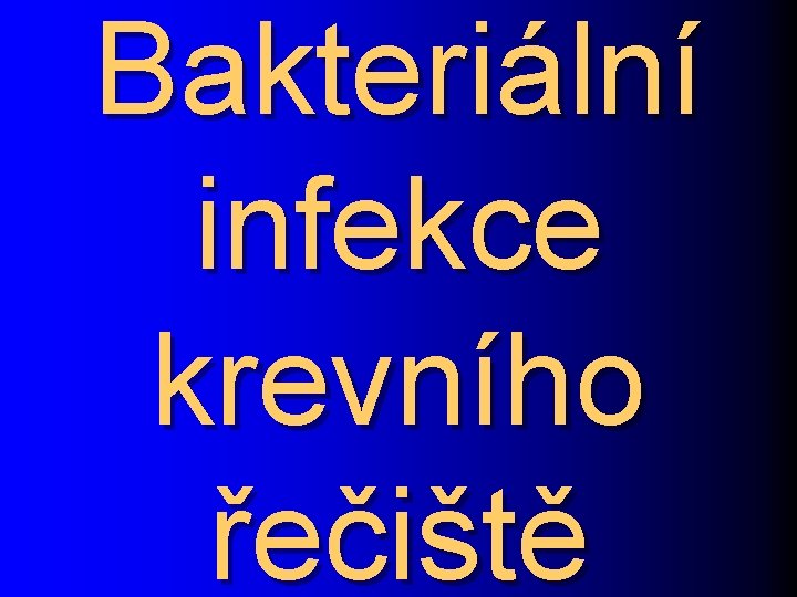 Bakteriální infekce krevního řečiště 