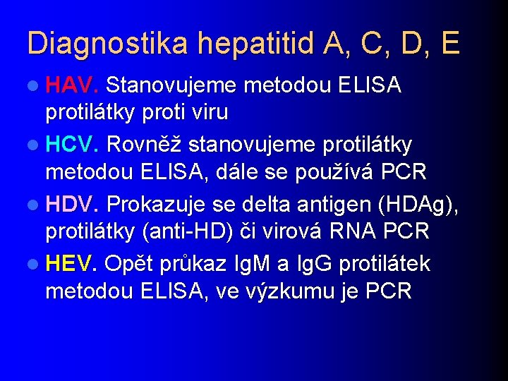 Diagnostika hepatitid A, C, D, E l HAV. Stanovujeme metodou ELISA protilátky proti viru