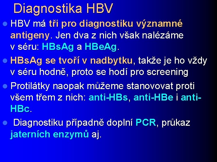 Diagnostika HBV l HBV má tři pro diagnostiku významné antigeny. Jen dva z nich