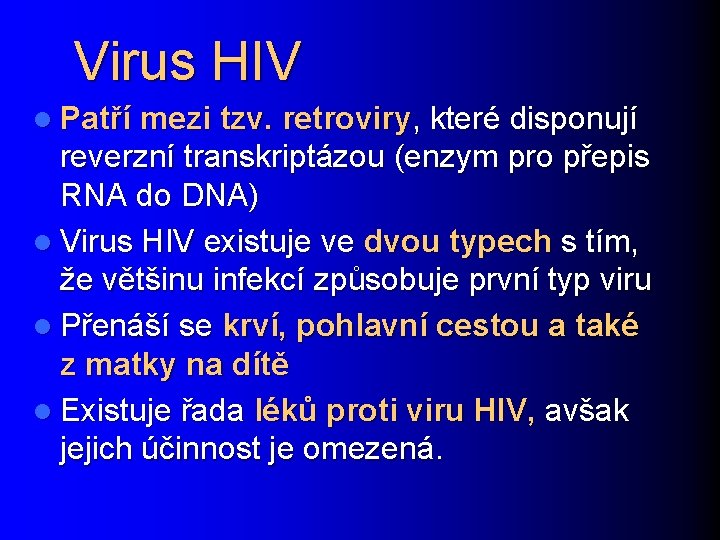 Virus HIV l Patří mezi tzv. retroviry, které disponují reverzní transkriptázou (enzym pro přepis