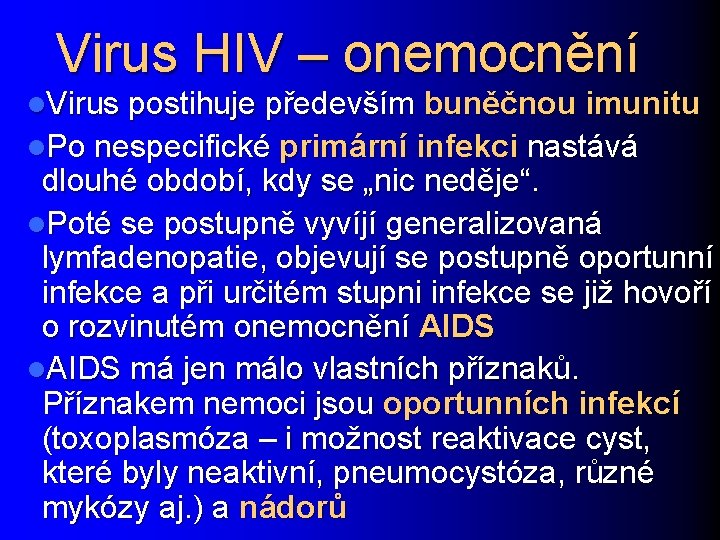 Virus HIV – onemocnění l. Virus postihuje především buněčnou imunitu l. Po nespecifické primární