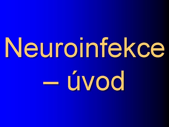 Neuroinfekce – úvod 