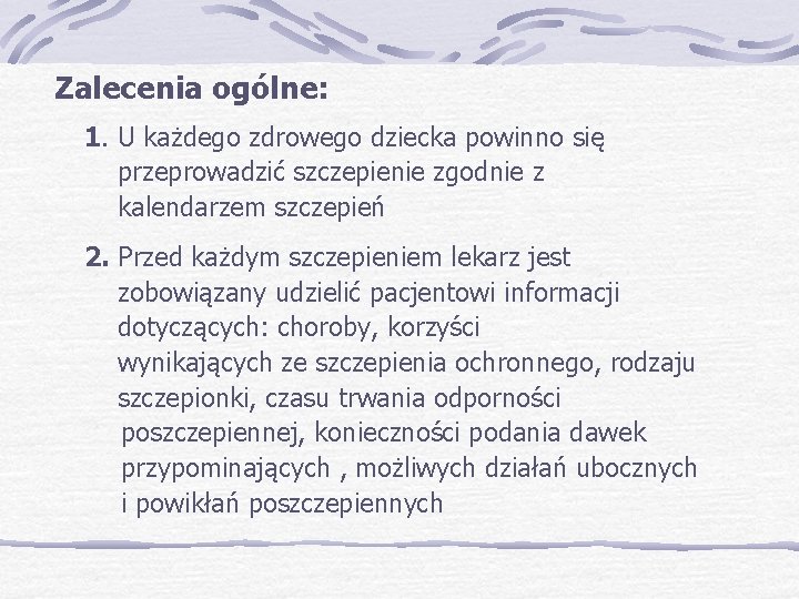 Zalecenia ogólne: 1. U każdego zdrowego dziecka powinno się przeprowadzić szczepienie zgodnie z kalendarzem