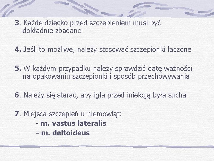 3. Każde dziecko przed szczepieniem musi być dokładnie zbadane 4. Jeśli to możliwe, należy