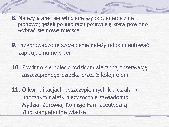 8. Należy starać się wbić igłę szybko, energicznie i pionowo; jeżeli po aspiracji pojawi