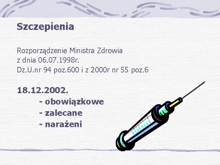 Szczepienia Rozporządzenie Ministra Zdrowia z dnia 06. 07. 1998 r. Dz. U. nr 94