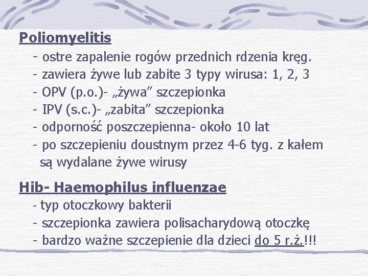 Poliomyelitis - ostre zapalenie rogów przednich rdzenia kręg. - zawiera żywe lub zabite 3