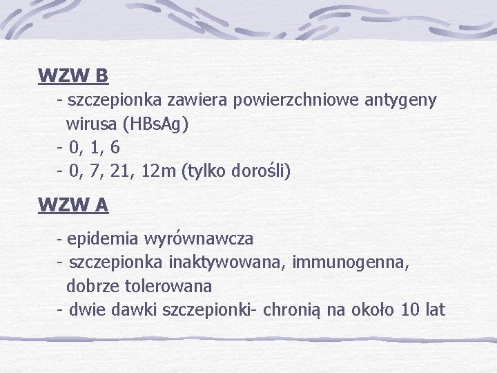 WZW B - szczepionka zawiera powierzchniowe antygeny wirusa (HBs. Ag) - 0, 1, 6