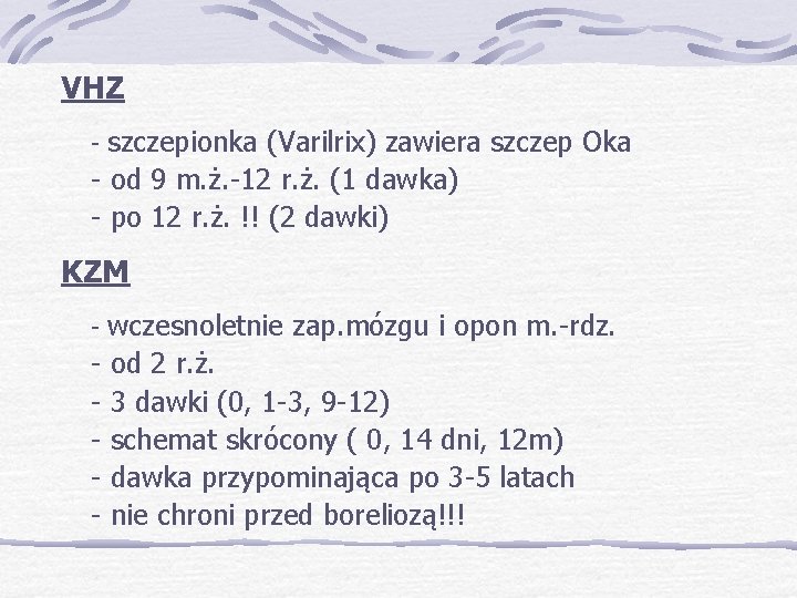 VHZ - szczepionka (Varilrix) zawiera szczep Oka - od 9 m. ż. -12 r.