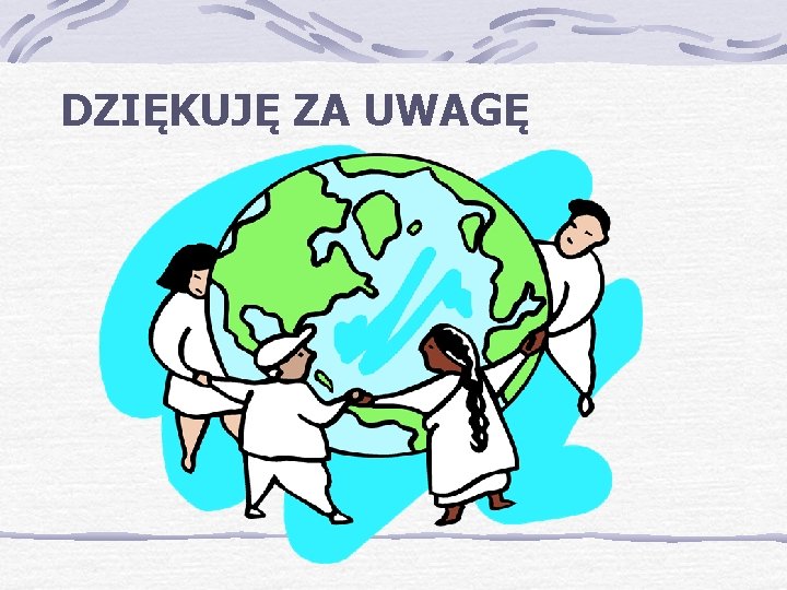 DZIĘKUJĘ ZA UWAGĘ 