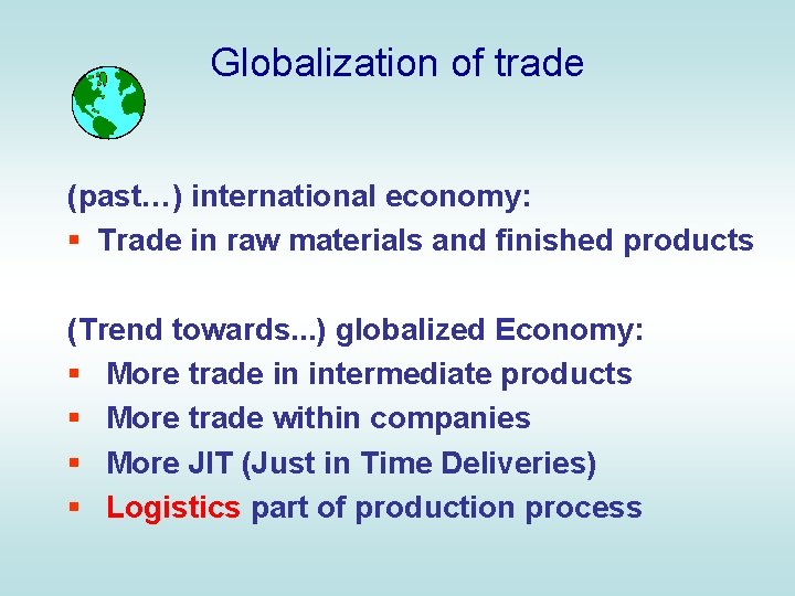 Globalization of trade (past…) international economy: § Trade in raw materials and finished products