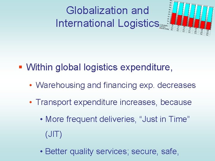 Globalization and International Logistics § Within global logistics expenditure, • Warehousing and financing exp.